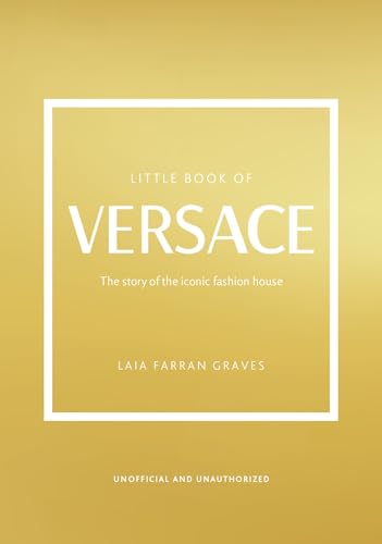The Little Book of Versace: The Story of the Iconic Fashion House (English Edition)