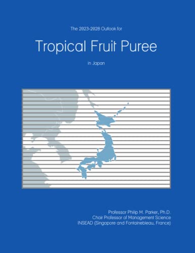 The 2023-2028 Outlook for Tropical Fruit Puree in Japan