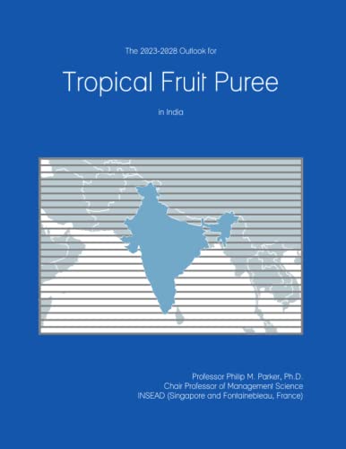 The 2023-2028 Outlook for Tropical Fruit Puree in India