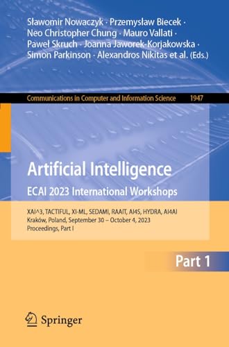 Artificial Intelligence. ECAI 2023 International Workshops: XAI^3, TACTIFUL, XI-ML, SEDAMI, RAAIT, AI4S, HYDRA, AI4AI, Kraków, Poland, September 30 – October ... Science Book 1947) (English Edition)